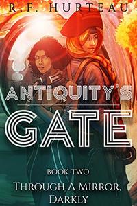 Antiquity's Gate: Through A Mirror, Darkly