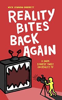 Reality Bites Back Again: A dark comedy twist on Reality TV (Reality Bites Trilogy Book 3)