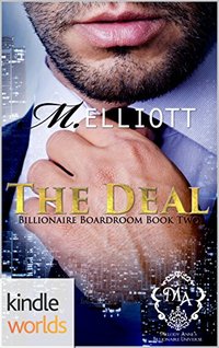 Melody Anne's Billionaire Universe: The Deal (Kindle Worlds Novella) (Billionaire Boardroom Book 2)