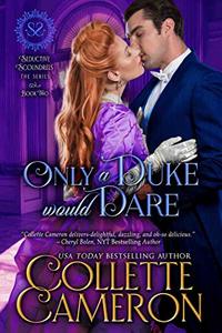 Only a Duke Would Dare (Seductive Scoundrels Book 2)