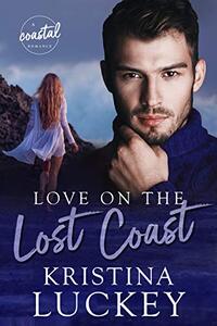 Love on the Lost Coast (A Coastal Romance Book 3)