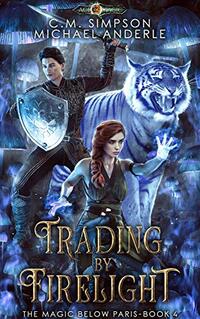 Trading By Firelight (The Magic Below Paris Book 4)