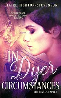 In Dyer Circumstances: The Final Chapter (Ren Dyer Series Book 2)