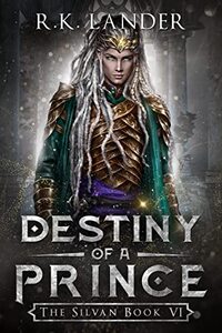 Destiny of a Prince: The Silvan Book VI