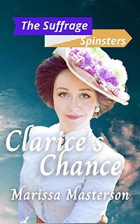 Clarice's Chance: (The Suffrage Spinsters Book 25)