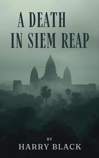 A Death in Siem Reap: Menace in the Monsoon Season