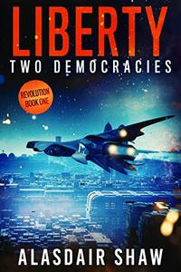 Liberty  (Two Democracies Book 1) - Published on Nov, -0001