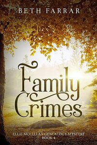 Family Crimes: Ellie McLellan Genealogy Mystery - Book 4