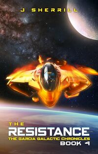 The Resistance (The Garcia Galactic Chronicles Book 4) - Published on Oct, 2023