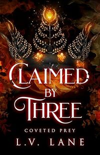 Claimed By Three: A Dark Protectors Fantasy Romance (Coveted Prey Book 9)