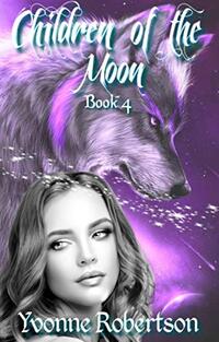 Children of the Moon: Book Four