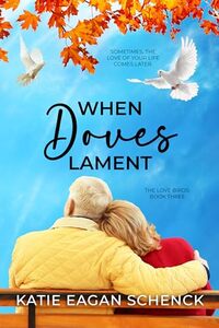 When Doves Lament: Small Town Grumpy Sunshine Romance (The Love Birds Book 3)