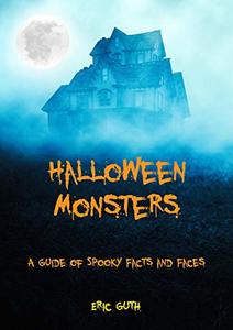 Halloween Monsters : A Guide of Spooky Facts and Faces