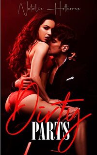 Dirty Parts: Nothing But Hot, Vivid, Erotic Scenes of Lust