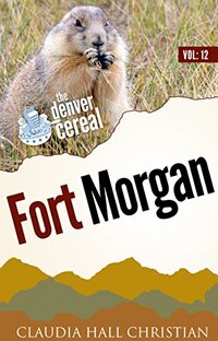 Fort Morgan: Denver Cereal, Volume 12