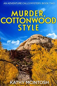 Murder, Cottonwood Style: An Adventure Calls Mystery Book 2