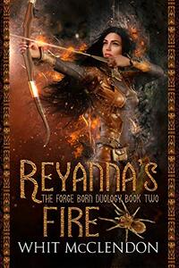 Reyanna's Fire: Book 2 of the Forge Born Duology