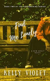 Find Me Lonely (The Reawakening Series Book 2) - Published on Jul, 2019