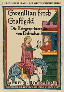 Gwenllian ferch Gruffydd, Die Kriegerprinzessin von Deheubarth (German Edition)