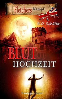 Bluthochzeit: Fletchers Kampf (German Edition)