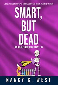 Smart, But Dead: Aggie Mundeen Rom-Com Mystery #3 (Aggie Mundeen Rom-Com Mysteries - 4 books)