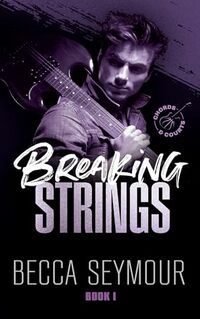 Breaking Strings (Chords & Courts Book 1)