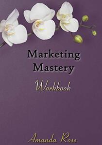 Marketing Mastery Workbook