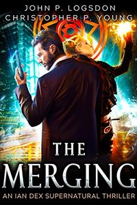 The Merging: An Ian Dex Supernatural Novel, #1 (Las Vegas Paranormal Police Department) - Published on Sep, 2017