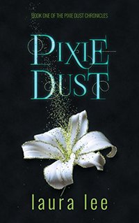 Pixie Dust, A Paranormal Romance (The Pixie Dust Chronicles Book 1)