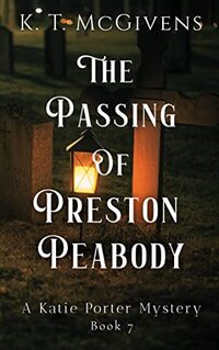 The Passing of Preston Peabody (A Katie Porter Mystery Book 7)