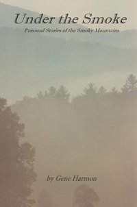Under the Smoke: Personal Stories of the Smoky Mountains