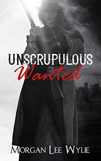 Unscrupulous Wanted: A Western Romance and Adventure Novel (Unscrupulous Series)