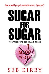 Sugar For Sugar - A gripping psychological thriller: US Edition