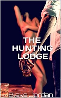 THE HUNTING LODGE: ANIMAL INSTINCTS (SOLDIERS OF FORTUNE Book 2)