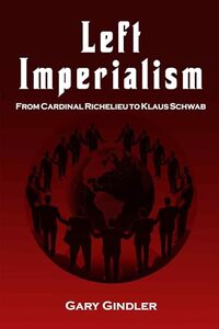 Left Imperialism: From Cardinal Richelieu to Klaus Schwab