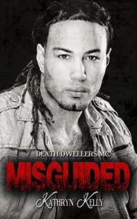 Misguided (A Death Dwellers MC Novel)