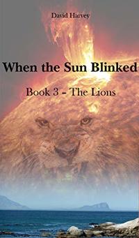 When the Sun Blinked Book 3 - The Lions