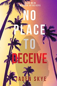 No Place to Deceive (Murder in the Keysâ€”Book #5)