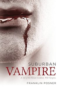 Suburban Vampire: A Tale of the Human Condition—With Vampires - Published on Jun, 2017