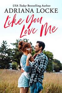 Like You Love Me (Honey Creek Book 1)