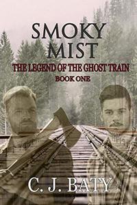 Smoky Mist (The Legend of the Ghost Train)