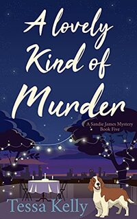 A LOVELY KIND OF MURDER: An Animal Lovers Cozy Mystery (A Sandie James Cozy Mystery Book 5)