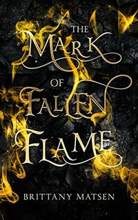 The Mark of Fallen Flame (Weapon of Fire and Ash Book 1)