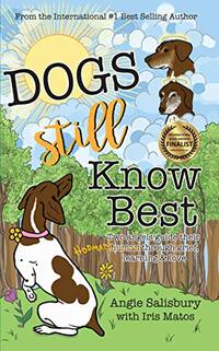 Dogs Still Know Best: Two Angels Guide Their Human Through Grief, Learning & Love (Two Dogs Book 2)