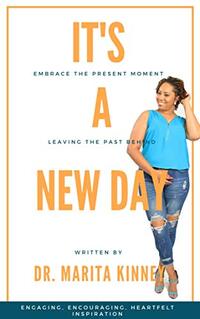 It's a New Day: Embrace the Present Moment, Leaving the Past Behind