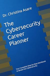 The Cybersecurity Career Planner (The Cybersecurity Professional's Playbook)