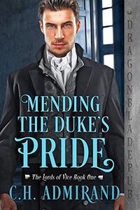 Mending the Duke's Pride (The Lords of Vice Book 1)