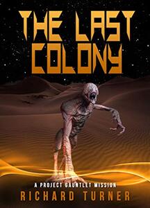 The Last Colony (Project Gauntlet Book 6) - Published on Aug, 2020