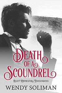 Death of a Scoundrel (Riley Rochester Investigates Book 4)