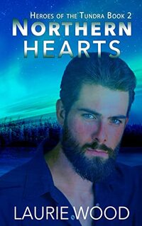 Northern Hearts (Heroes of the Tundra) - Published on Dec, 2019